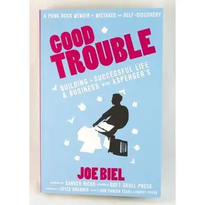 Good Trouble: Building a Successful Life and Business with Autism