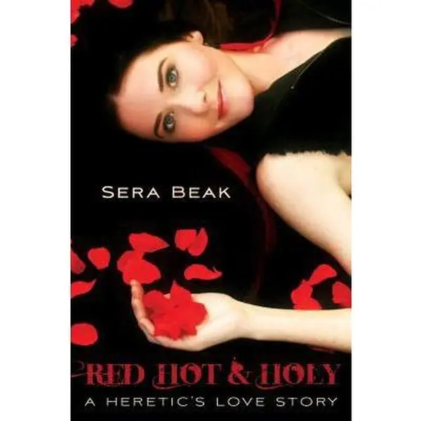 USED-Red Hot and Holy: A Heretic's Love Story by Beak, Sera (Paperback)
