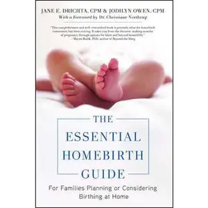 ESSENTIAL HOMEBIRTH GUIDE: FOR FAMILIES PLANNING OR CONSIDERING BIRTHING AT HOME [Tradepaper]