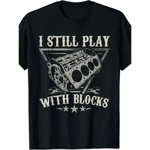 I Still Play With Blocks Car Mechanic Motor Engine T-Shirt