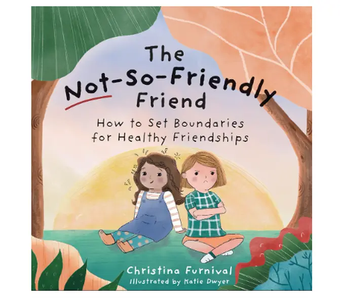 The Not-So-Friendly Friend: How To Set Boundaries for Healthy Friendships - Hardcover Book
