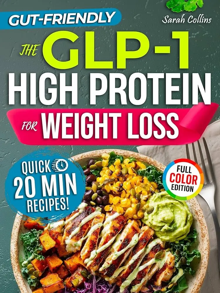 GLP-1 High Protein Meal Guide: Fast and Flavorful Recipes for Everyday Cooking