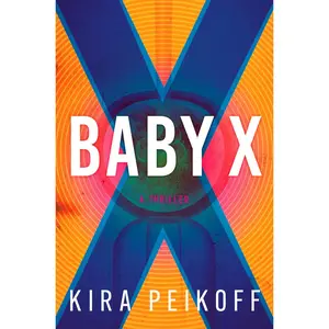 USED-Baby X: A Thriller by Peikoff, Kira (Hardcover)