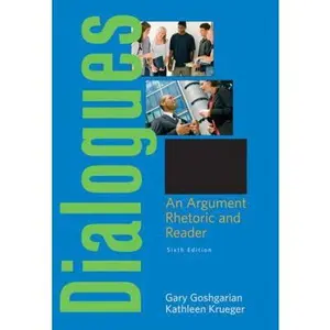 USED-Dialogues: An Argument Rhetoric and Reader (6th Edition) by Gary J Goshgarian (Paperback)