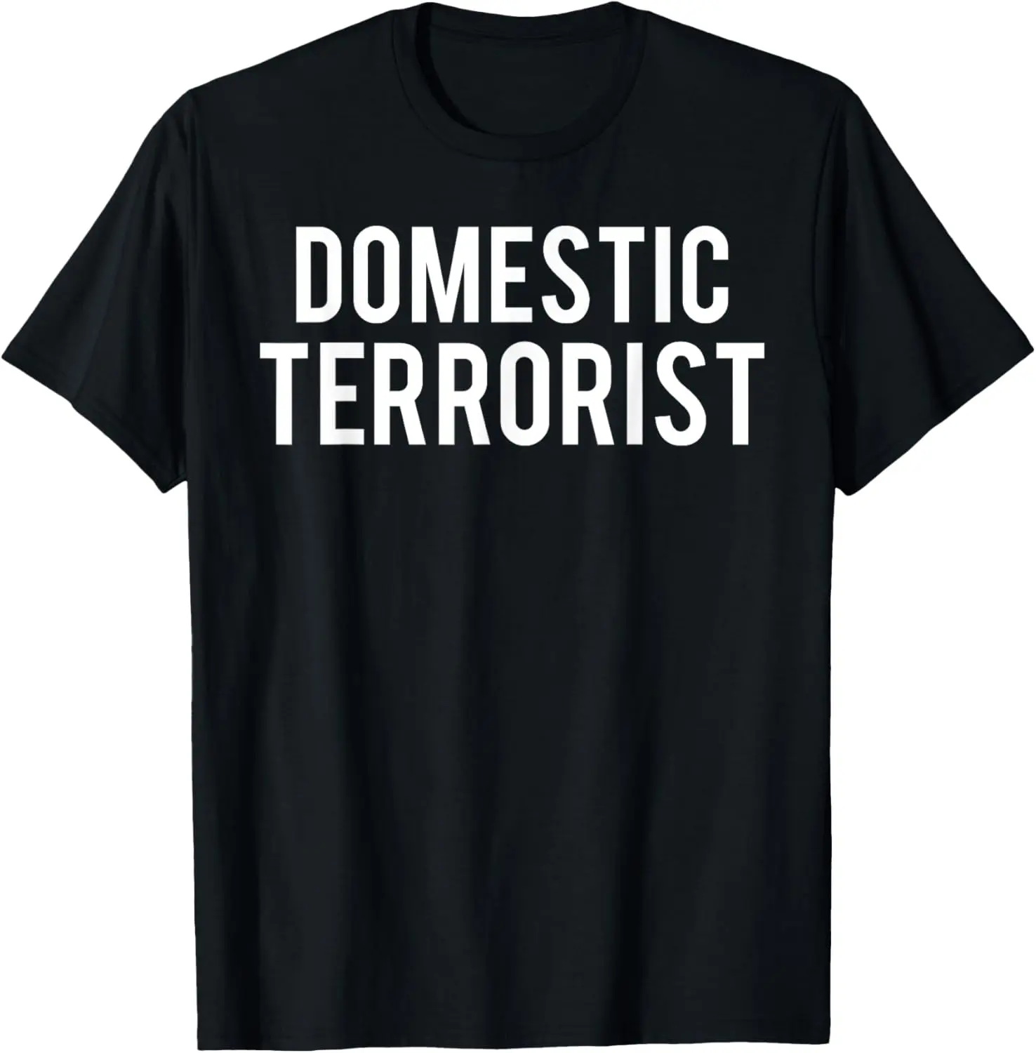 Domestic Terrorist Men Women T-Shirt