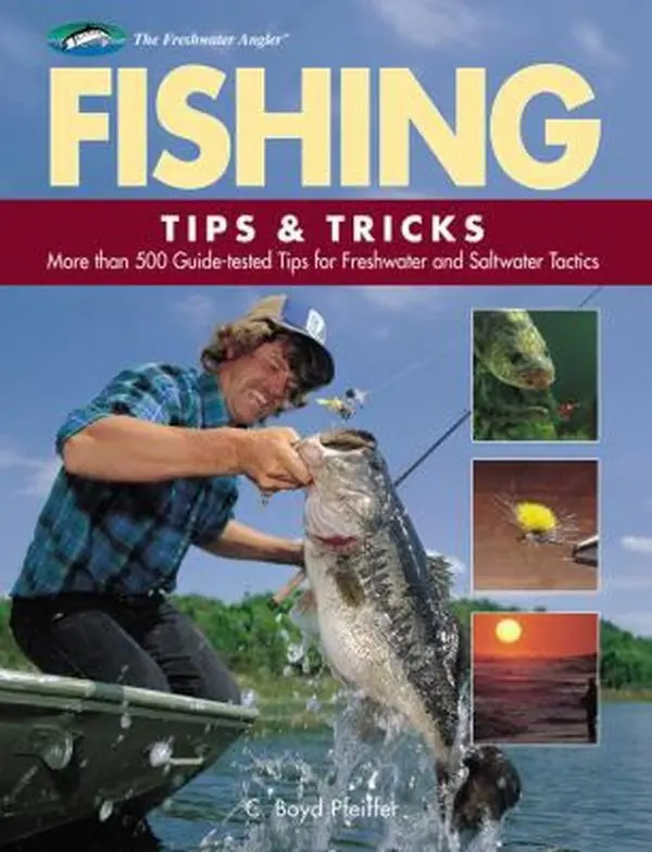 USED Hardcover Book - Fishing Tips & Tricks: 500+ Guide-Tested Fishing Techniques for Freshwater, Saltwater Tactics (2008 Edition, The Freshwater Angler) by C. Boyd Pfeiffer, Cool Springs Press, Very Good Condition, English, Detailed Photographs