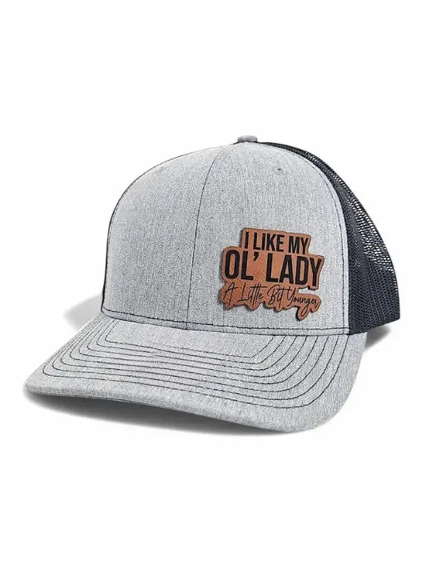I Like My Ol' Lady Younger trucker hat with playful humor, adjustable casual cap for men, fun matching accessory and lighthearted gift idea.