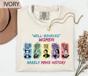 Comfort Colors® Feminist Empowerment T-shirt Well Behaved Women Make History Top Feminist Movement Shirt Women's Day Sweater Gift For Her Feminist Top
