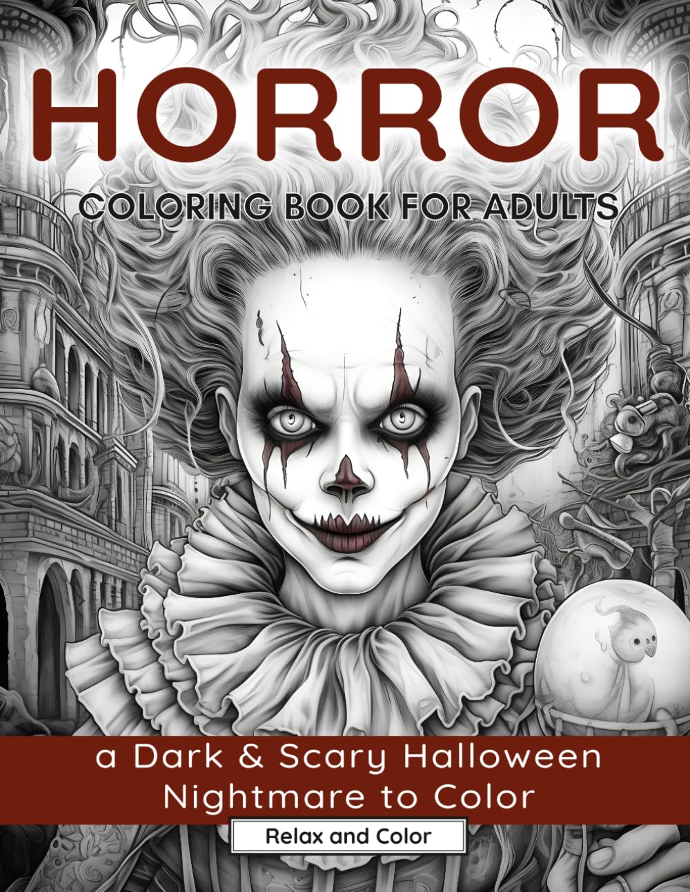 Horror Coloring Book for Adults: A Dark & Scary Halloween Nightmare with 50 Terrifying Pages of Horror Creatures To Color Paperback – June 21, 2023