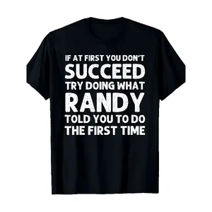 Men's Funny Randy Pun T-Shirt - "If At First You Don't Succeed" Joke Saying - Soft Cotton Crew Neck Tee for Dad Gifts, Birthday & Christmas - Black with White Text - Retro Casual Shirt with Randy Johnson Wrestling Quote