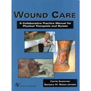 USED-Wound Care: A Collaborative Practice Manual for Physical Therapists and Nurses by Barbara M. Bates-Jensen (Hardcover)