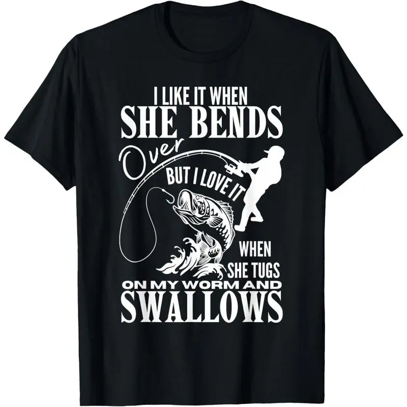 I Like It When She Bends Over Fishing Dad Funny Day T-Shirt
