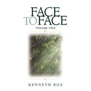 Face to Face, Volume Two: Praying the Scriptures for Spiritual Growth (A 90-Day Devotional)