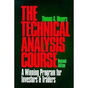 USED-The Technical Analysis Course: A Winning Program for Investors and Traders, Revised Edition by Thomas A. Meyers (Hardcover)