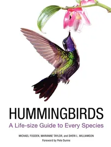 Hummingbirds: A Life-size Guide to Every Species by Michael Fogden||Marianne Taylor||Sheri L. Williamson [Hardback Book]