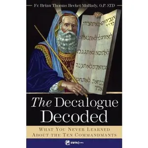 USED-The Decalogue Decoded: What You Never Learned about the Ten Commandments by Mullady O. P., Brian Thomas Becket (Paperback)