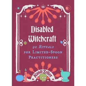 "Disabled Witchcraft: 90 Rituals with Tutorials for Limited-Spoon Practitioners - Modern Humanities & Social Sciences, Psychology & Relationships Book", Tutorial