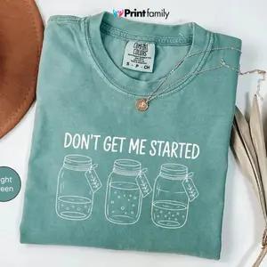 Comfort Colors Don't Get Me Started Sourdough TShirt, Bread Maker Gift, Gift for Baker, Funny Baking Lover T-Shirt, Sourdough Starter - Printfamily