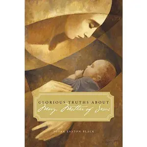 USED-Glorious Truths about Mary, Mother of Jesus by Susan Easton Black (Paperback)
