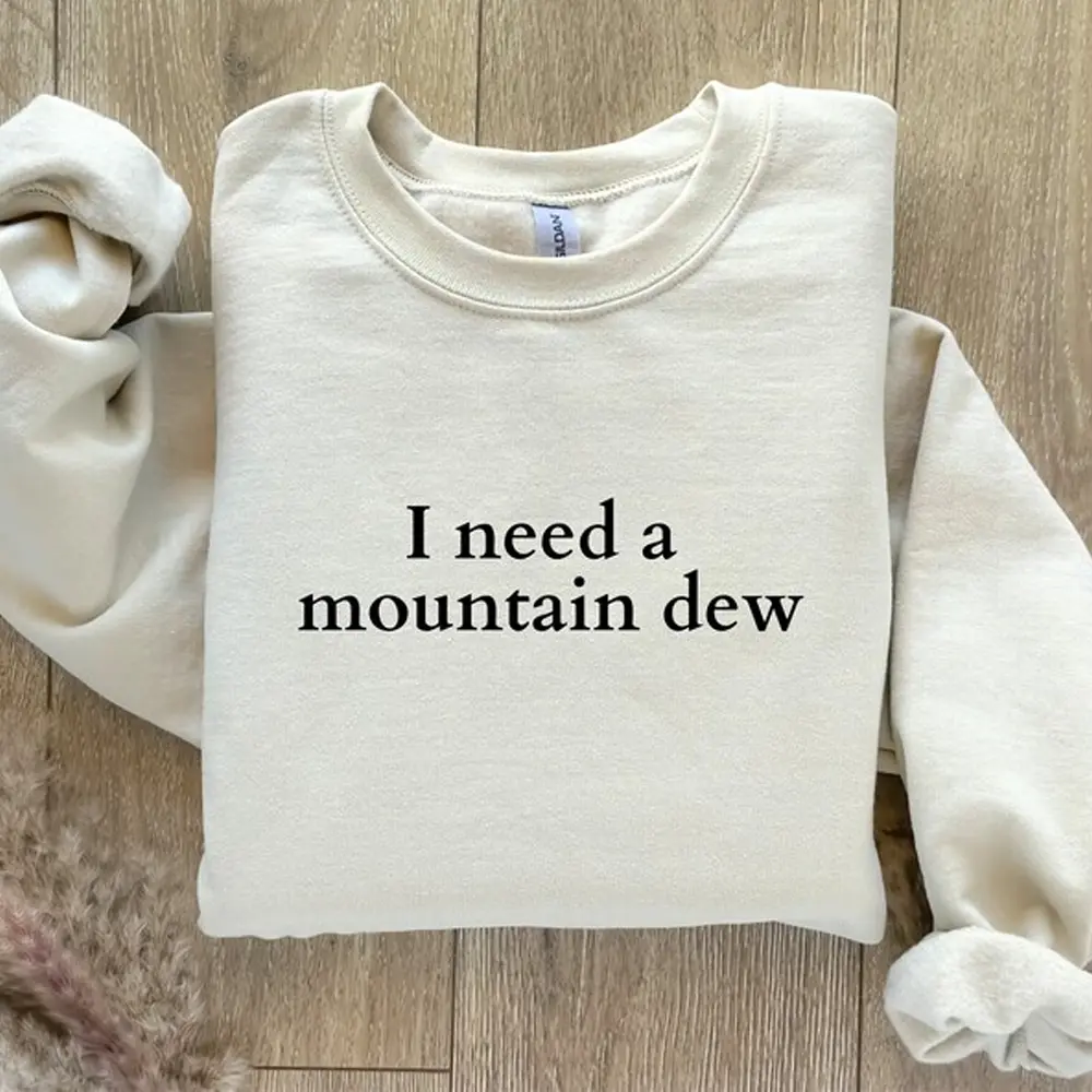 I need a Mountain Dew Sweatshirt, pop caffeine cola drinks sweatshirt crewneck neutral trendy minimalistic viral, Funny sweatshirt