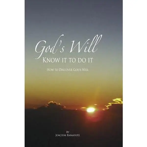 USED-God's Will: Know it to Do it: How to Discover God's Will for Your Life by Emmanuel, Joachim J. (Paperback)