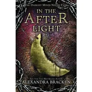 USED-In the Afterlight (a Darkest Minds Novel, Book 3): A Darkest Minds Novel by Bracken, Alexandra (Hardcover)
