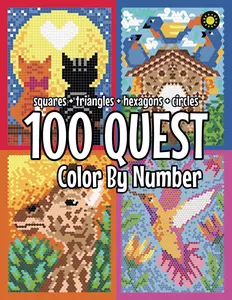 100 QUEST Color By Number: Squares + Triangles + Hexagons + Circles - Adult Activity Book