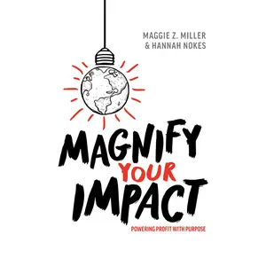 USED-Magnify Your Impact: Powering Profit with Purpose by Miller, Maggie Z. (Hardcover)