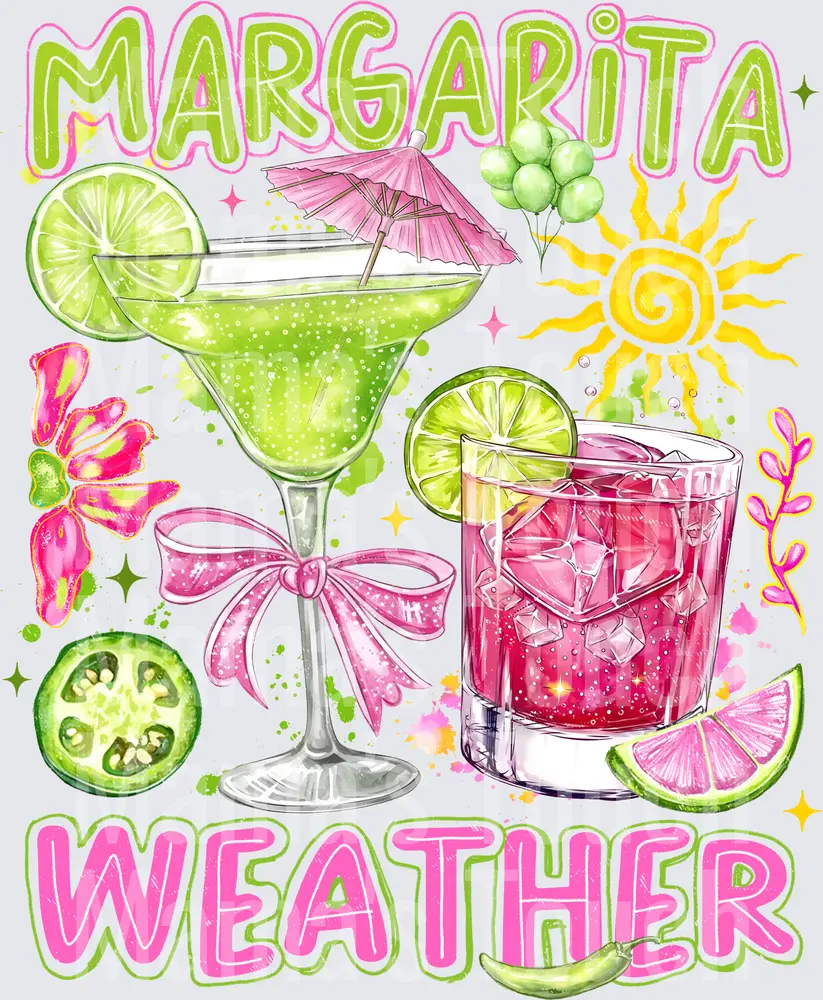 Margarita Weather - Tropical Cocktail Summer - Summer Design - DTF Transfers - Direct to Film Transfer - THIS IS NOT A T-Shirt or Digital product
