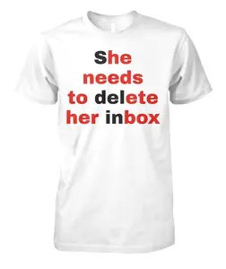 She Needs To Delete Her Inbox (He Needs To Ete Her Box) Shirt