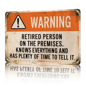 Funny Signs, WARNING: Retired Person On The Premises (Knows Everything!) Humorous Retired Wall Decor for Home, Man Cave & Garage 8x12inch Aluminum Metal Sign