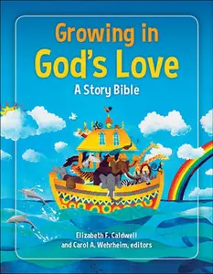 USED-Growing in God's Love: A Story Bible by Caldwell, Elizabeth F. (Hardcover)
