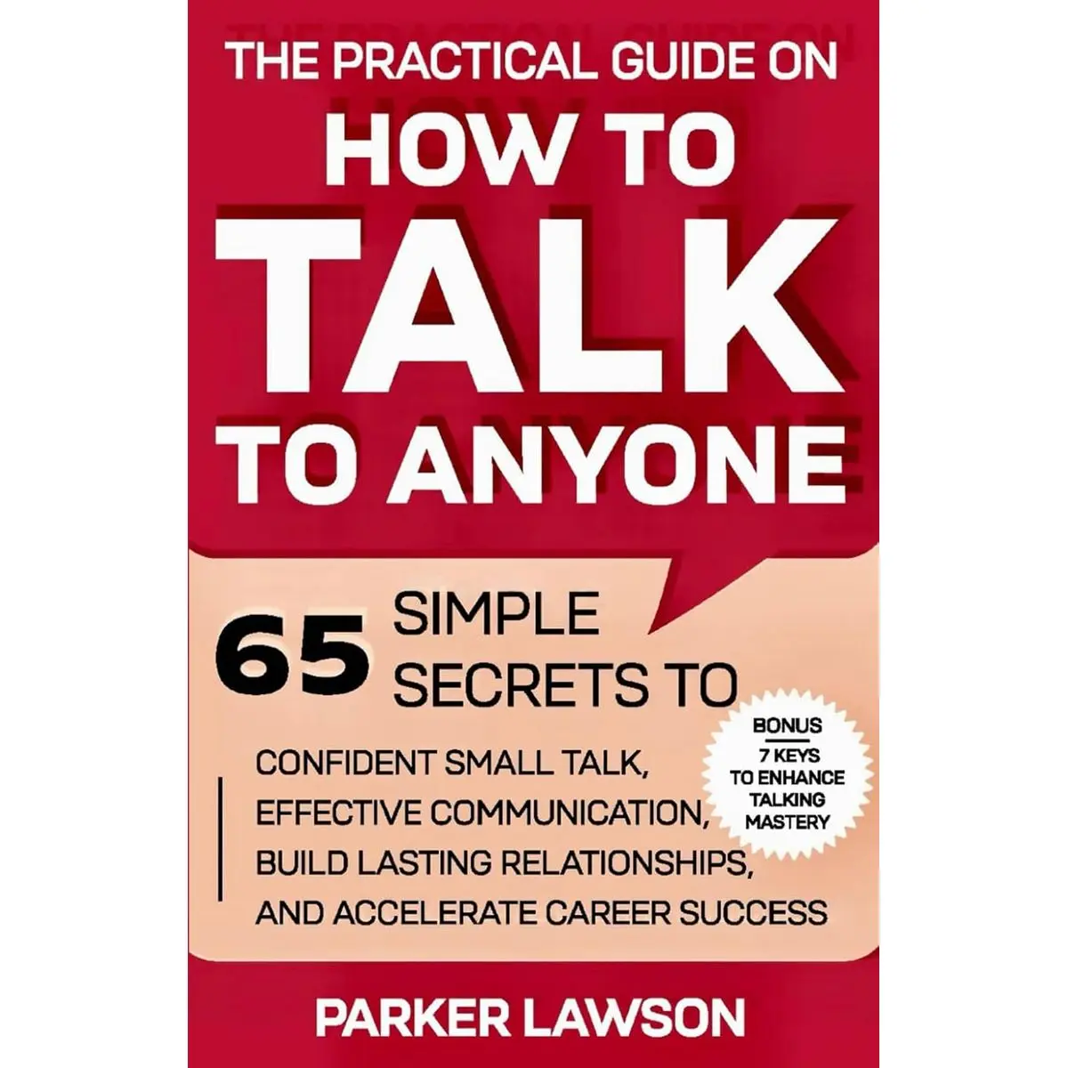 The Practical Guide on How to Talk to Anyone: 65 Simple Secrets To Confident Small Talk, Effective Communication, Build Lasting Relationships, and Accelerate Career Success (Social Skills Training) Paperback – Large Print, March 16, 2025