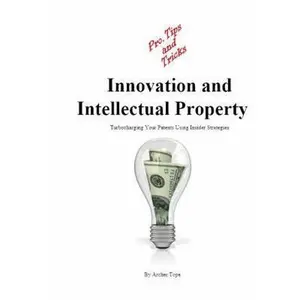 USED-Pro Tips and Tricks for Innovation and Patents: Lower Your Cost and Turbocharge Your Patents Using Insider Strategies by Tope, Archer (Paperback)