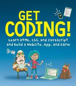 USED-Get Coding! Learn HTML, CSS, and JavaScript and Build a Website, App, and Game by Young Rewired State (Hardcover)