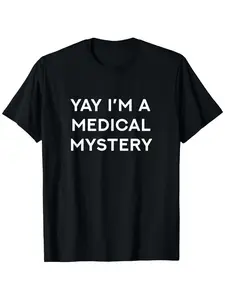 2026 Spring Summer Men's "Yay I'm A Medical Mystery" Chronic Pain Humor T-Shirt Soft Breathable Fabric Casual Wear