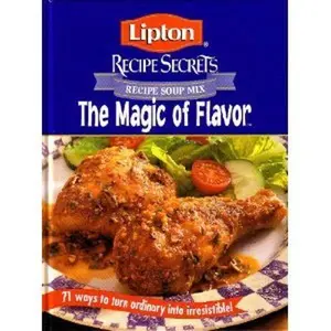 USED-Lipton Recipe Secrets The Magic of Flavor (71 Ways To Turn Ordinary Into Irresistible) by Lipton Kitchens (Hardcover)