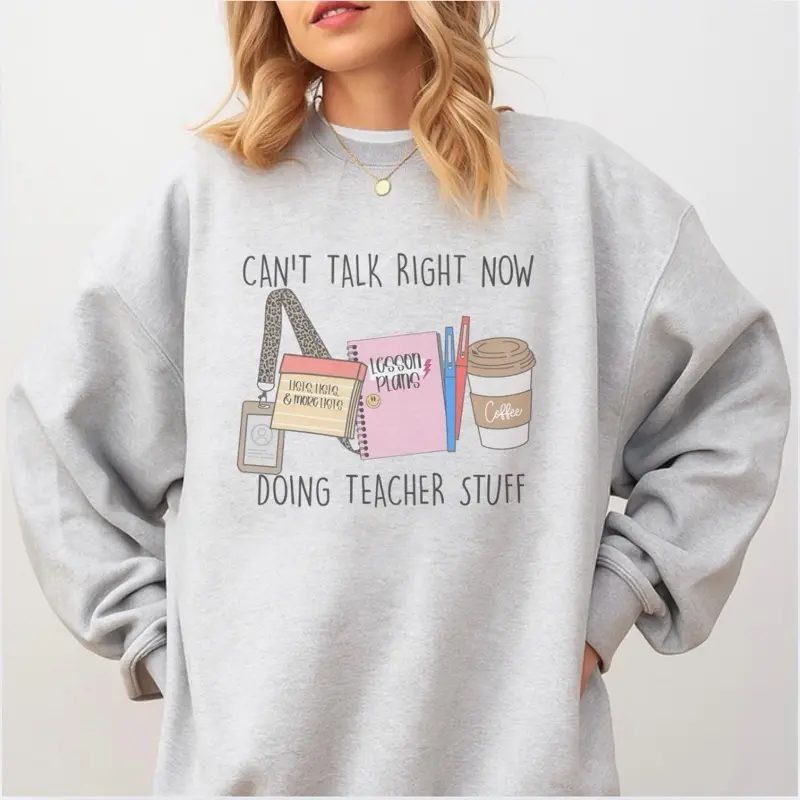 Teacher - Can’t Talk Right Now Doing Teacher Stuff Sweatshirt - Ash Grey - Teacher Sweatshirt Pullover Soft Unisex Womenswear Cotton Fabric