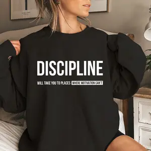 Unisex Motivational Graphic Sweatshirt - "Discipline Will Take You To Places Where Motivation Can't" Quote, Long-Sleeve Crewneck Pullover, Inspirational Gift, 2025 Trendy Fall Outfit for Women