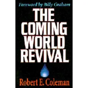 USED-The Coming World Revival: Your Part in God's Plan to Reach the World by Robert Emerson Coleman (Hardcover)