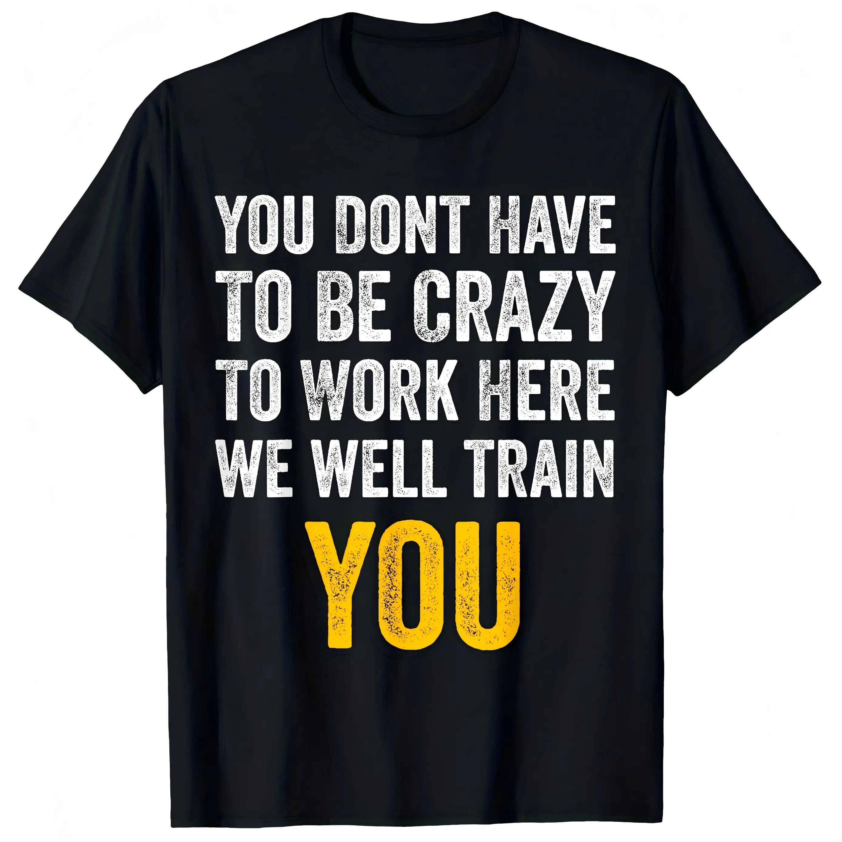 "You Don't Have to Be Crazy to Work Here" Workplace Humor T-Shirt for Men - Bold Yellow Letter Print, Soft Cotton Loose Fit Crew Neck Short Sleeve, All-Season Lightweight Tee, Funny Gift for Coworkers Managers, Machine Washable