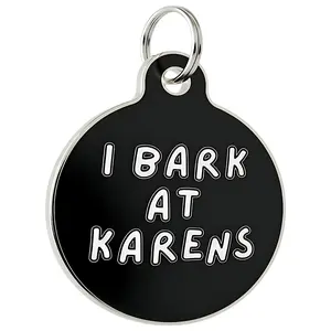 I Bark At Karens - Pet ID Tag - Personalized Engraved Dog Tag