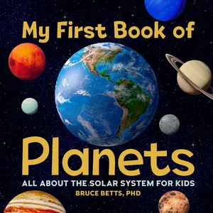 My First Book of Planets: All about the Solar System for Kids -- Bruce Betts - Paperback
