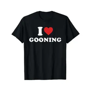 I Love Gooning Design T-Shirt