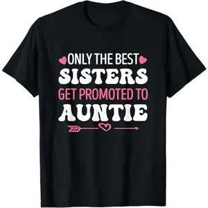 Graphic tees Only The Best Sisters Get Promoted To Auntie / Auntie To Be T-Shirt