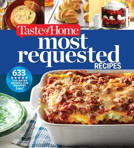 Taste of Home  Requested Recipes: 633 Top-Rated Recipes with Easy Step-By-Step Instructions -- Taste of Home - Hardcover