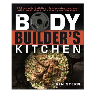 The Bodybuilder’s Kitchen Cookbook: 100 Nutrition-Focused Recipes, Healthy Meal Prep Guide, Meal Planner, Soft-Cover Health, Fitness & Dieting Lifestyle Book Cooking