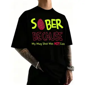 100% Cotton Sober Because My Mug Shot Was Not Cute T-Shirt for Women Men Outdoor Casual Short Sleeve Comfortable And Versatile Shirt