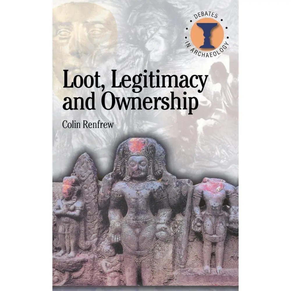 USED Book - Loot, Legitimacy and Ownership: The Ethical Crisis in Archaeology by Renfrew, Colin (Paperback) - english