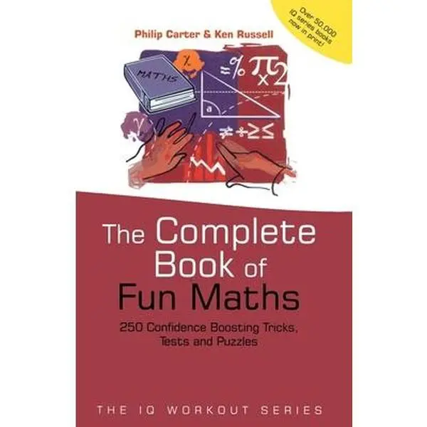 USED-The Complete Book of Fun Maths: 250 Confidence-boosting Tricks, Tests and Puzzles (The IQ Workout Series) by Philip Carter (Paperback)